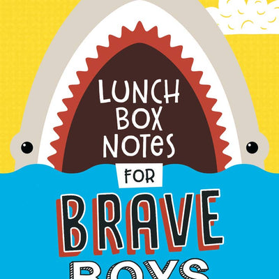 Lunchbox Notes for Brave Boys